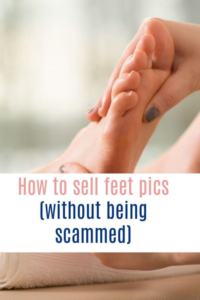 How to Sell Feet Pics Without Getting Scammed