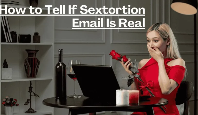 How to Tell If Sextortion Email Is Real- Spot the Scams and Protect Yourself