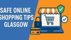 safe online shopping tips Glasgow